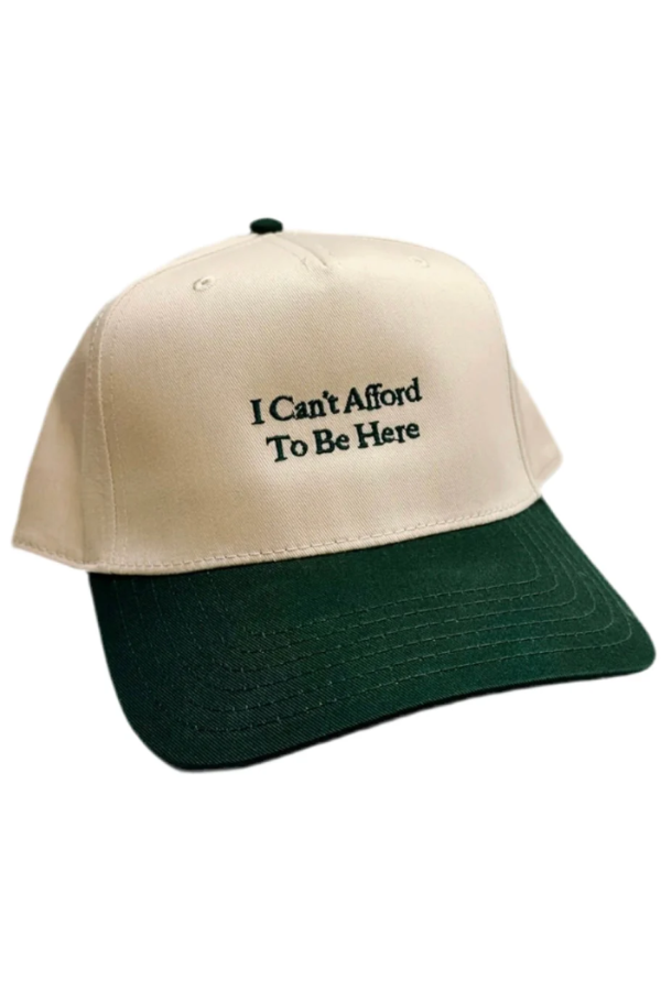 I Can’t Afford To Be Here Trucker Hat
